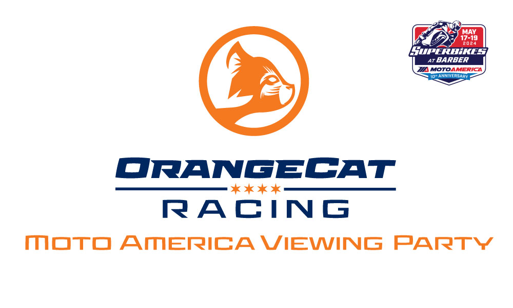 Orange Cat Racing Team Moto America Viewing Party